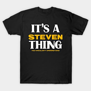 It's a Steven Thing You Wouldn't Understand T-Shirt